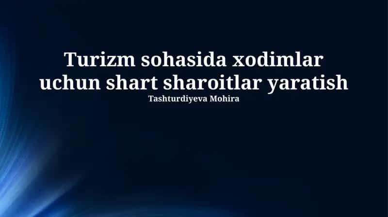 Turizm sohasida xodimlar uchun shart sharoitlar yaratish 1