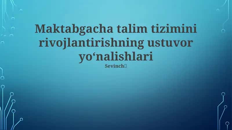 Maktabgacha talim tizimini rivojlantirishning ustuvor yo‘nalishlari 1