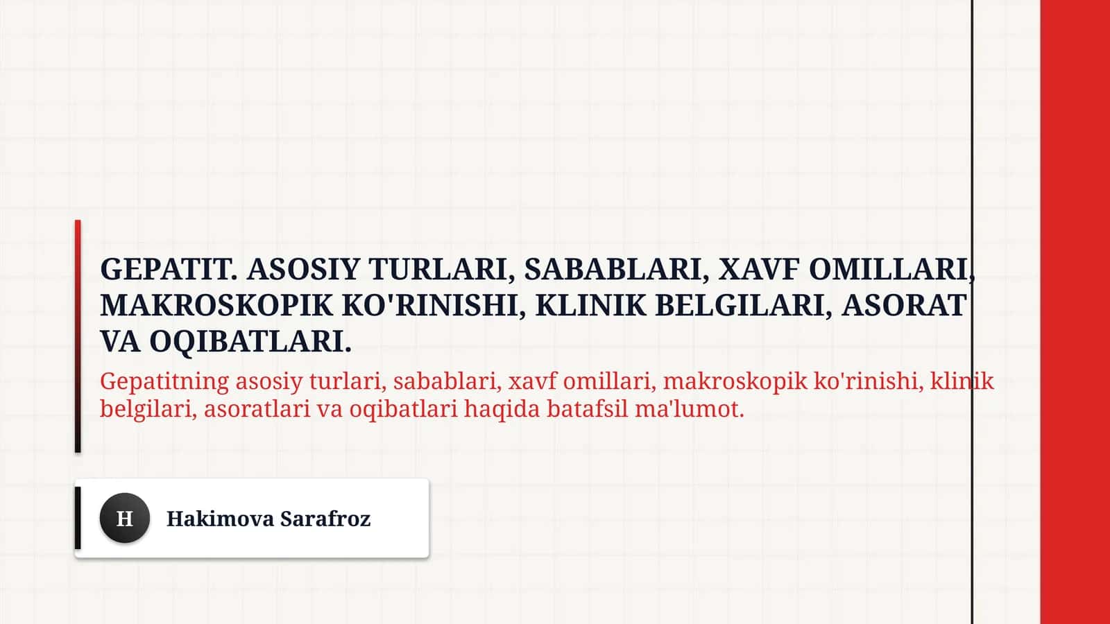 Gepatit. Asosiy turlari, sabablari, xavf omillari, makroskopik ko'rinishi, klinik belgilari, asorat va oqibatlari. 1