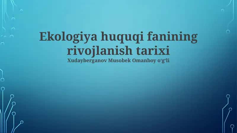 Ekologiya huquqi fanining rivojlanish tarixi 1