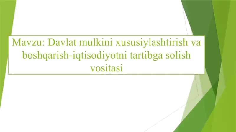 Davlat mulkini xususiylashtirish va boshqarish-iqtisodiyotni tartibga solish vositasi 1