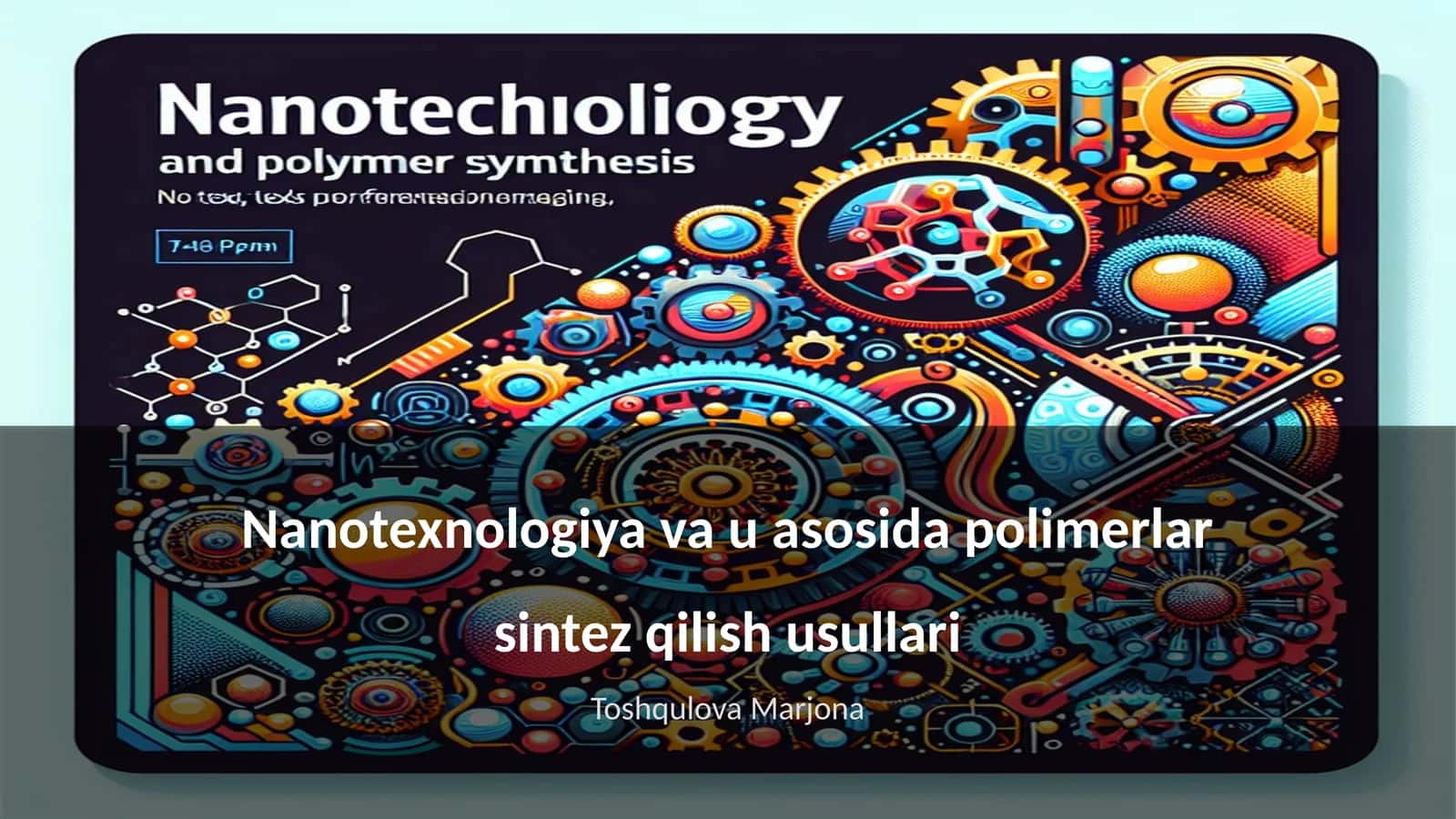 Nanotexnologiya va u asosida polimerlar sintez qilish usullari 1