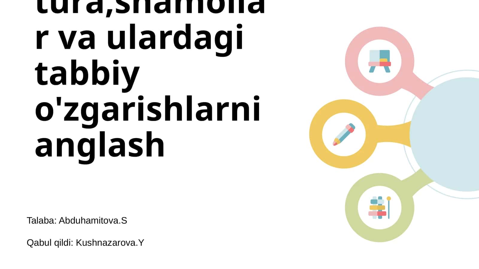 Ob-havo elementlari,yog'inlar,tempratura,shamollar va ulardagi tabbiy o'zgarishlarni anglash 1