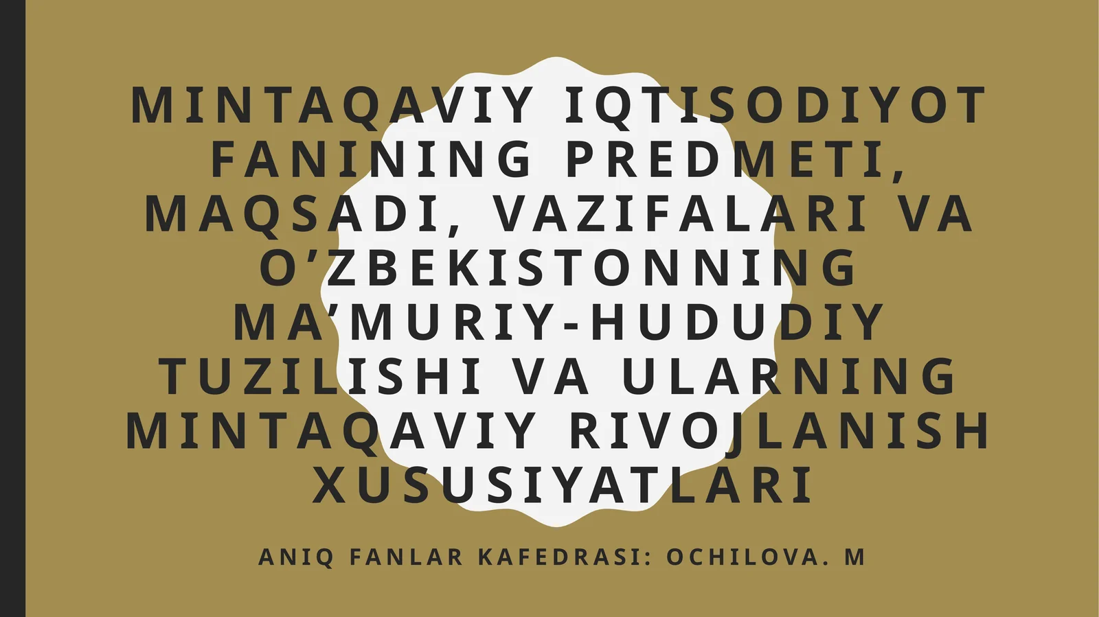Mintaqaviy iqtisodiyot fanining predmeti, maqsadi,vazifalarivaO’zbеkistоnning mа’muriy-hududiy tuzilishi vа ulаrning mintаqаviy rivоjlаnish xususiyatlаri 1