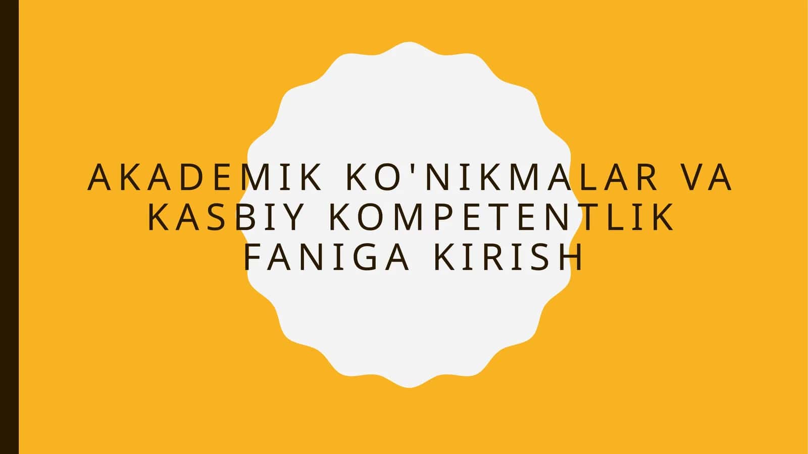 Akademik ko'nikmalar va kasbiy kompetentlik faniga kirish 1