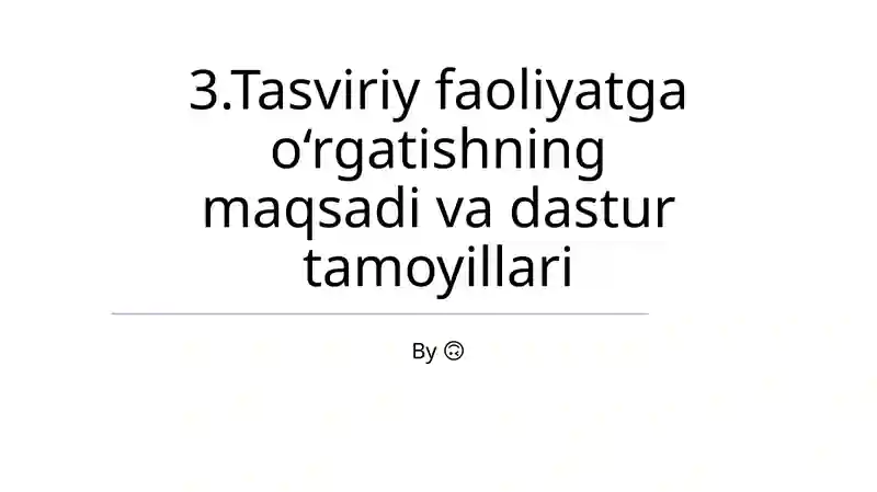 Tasviriy faoliyatga o‘rgatishning maqsadi va dastur tamoyillari