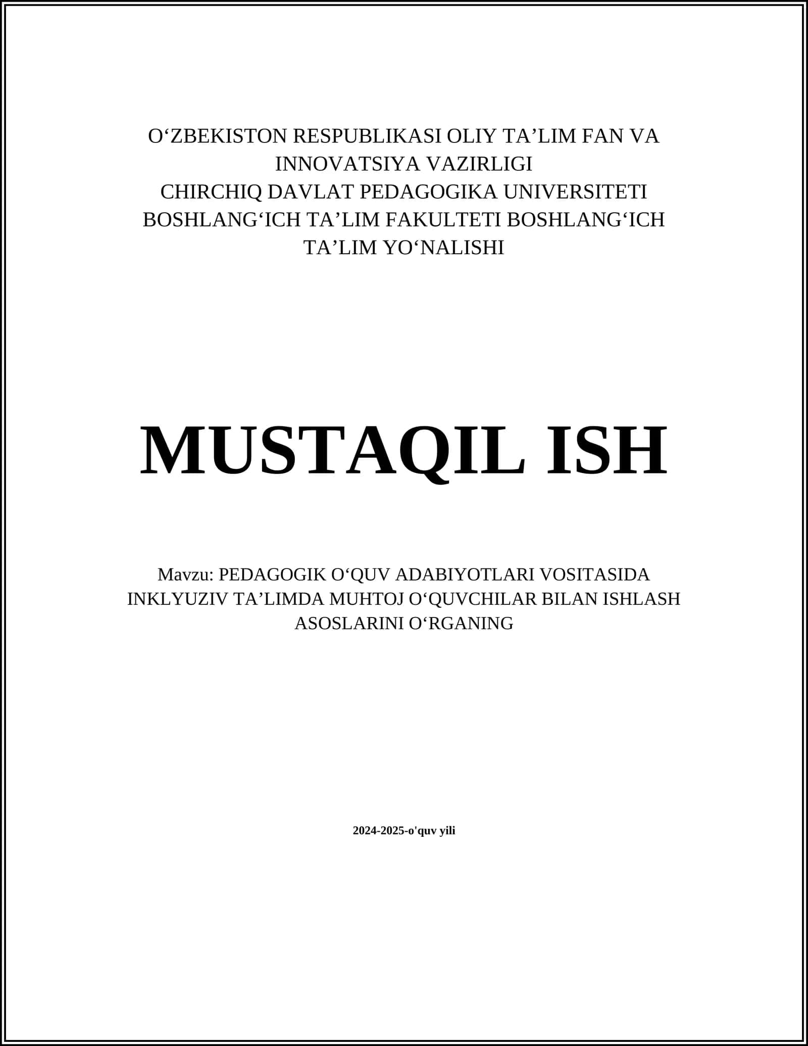 MUSTAQIL ISH Mavzu: PEDAGOGIK OʻQUV ADABIYOTLARI VOSITASIDA INKLYUZIV TAʼLIMDA MUHTOJ OʻQUVCHILAR BILAN ISHLASH ASOSLARINI OʻRGANING 1