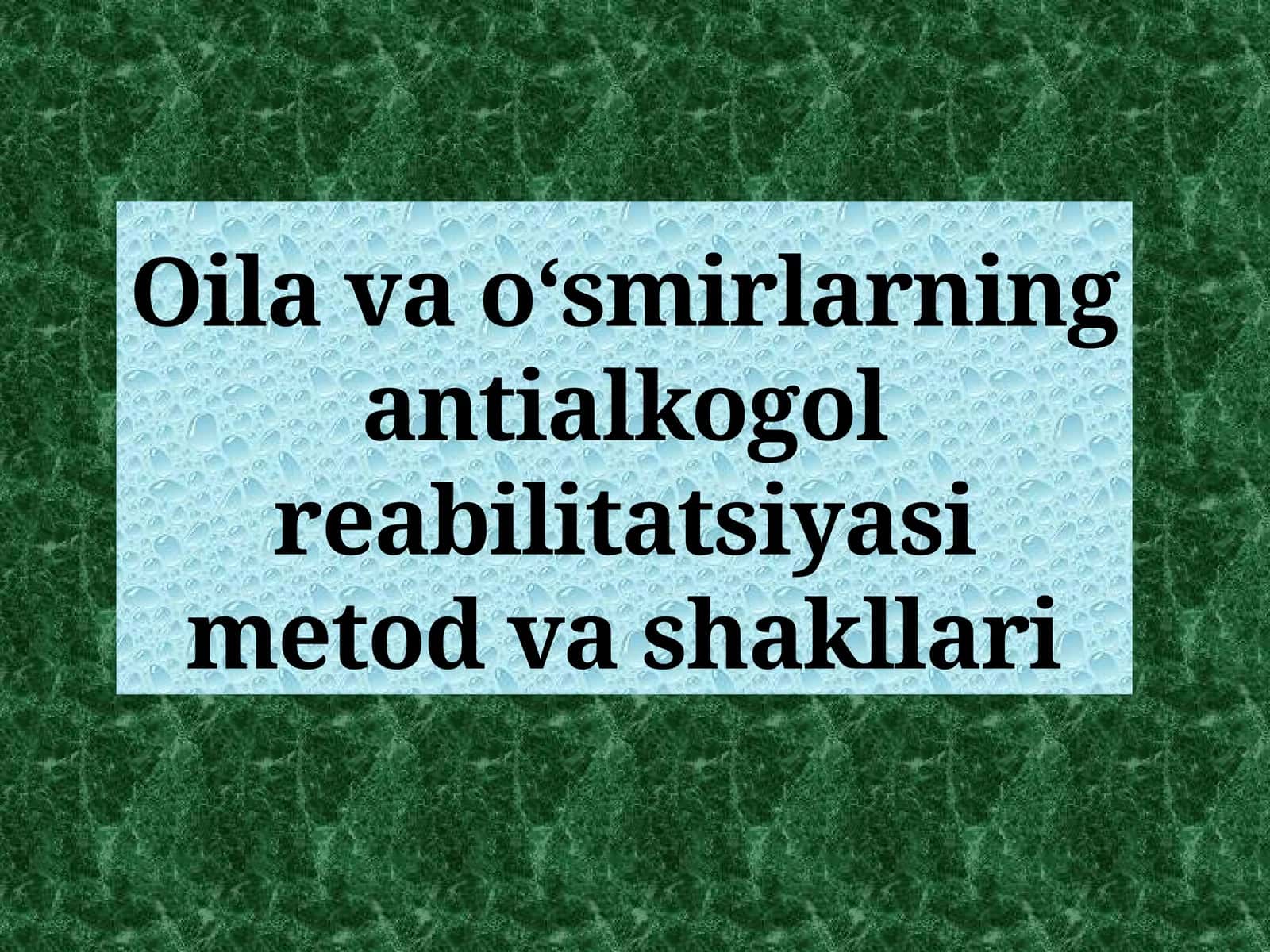 Oilavaoʻsmirlarning antialkogol reabilitatsiya metodlari 1