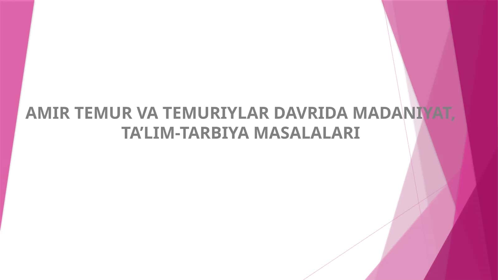 AMIR TEMUR VA TEMURIYLAR DAVRIDA MADANIYAT, TA’LIM-TARBIYA MASALALARI 1