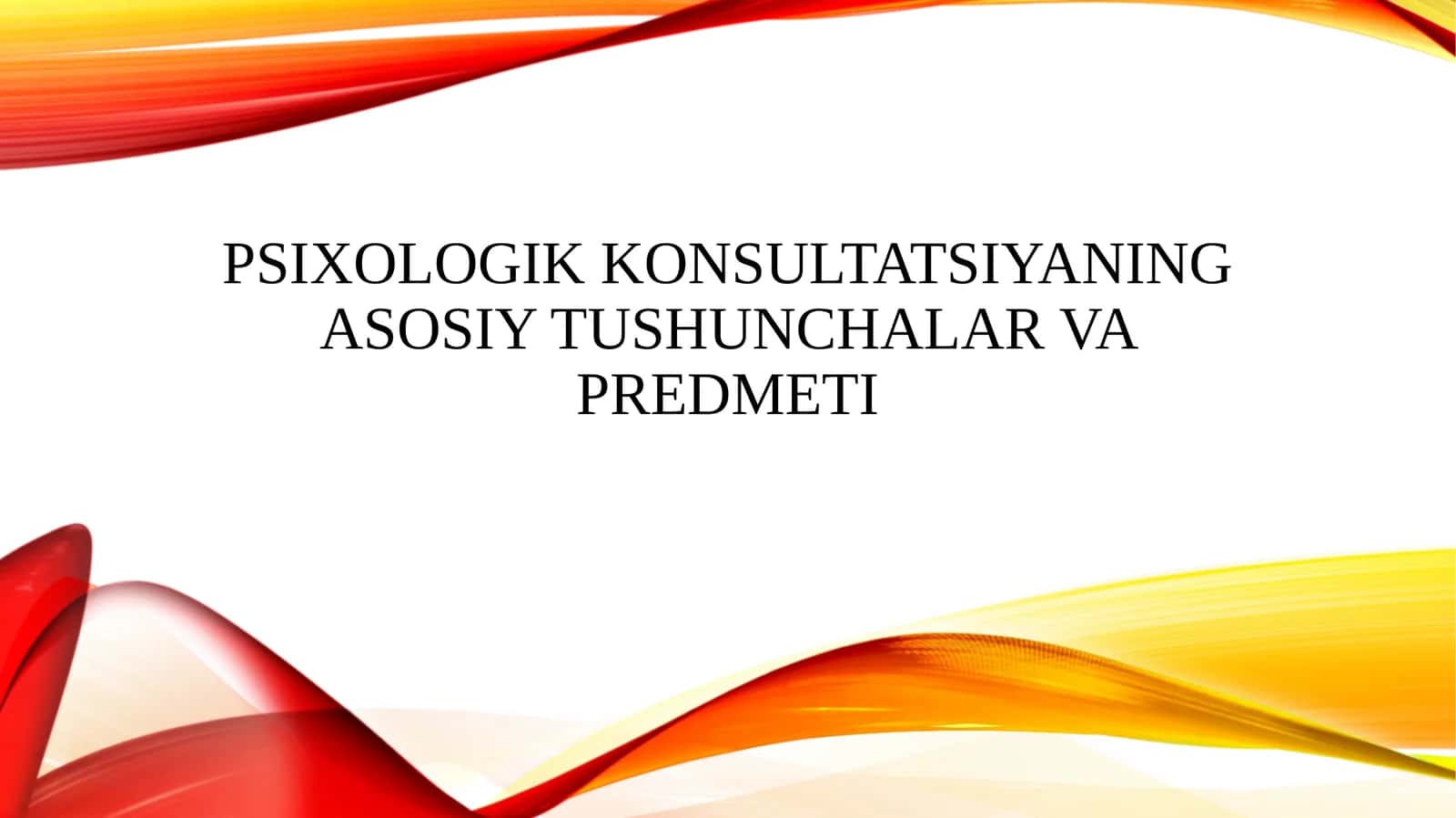 Psixologik konsultatsiyaning asosiy tushunchalar va predmeti 1