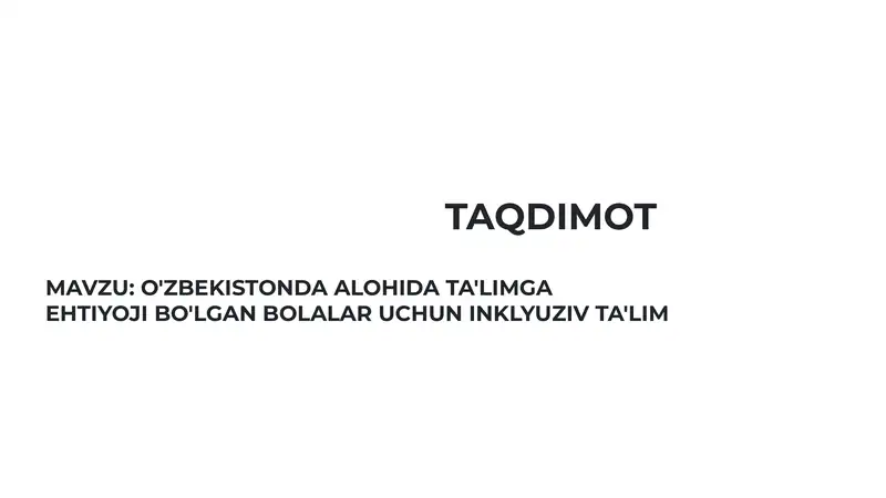 O'ZBEKISTONDA ALOHIDA TA'LIMGA EHTIYOJI BO'LGAN BOLALAR UCHUN INKLYUZIV TA'LIM 1