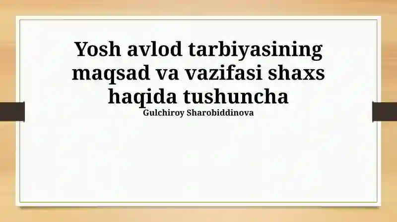 Yosh avlod tarbiyasining maqsad va vazifasi shaxs haqida tushuncha