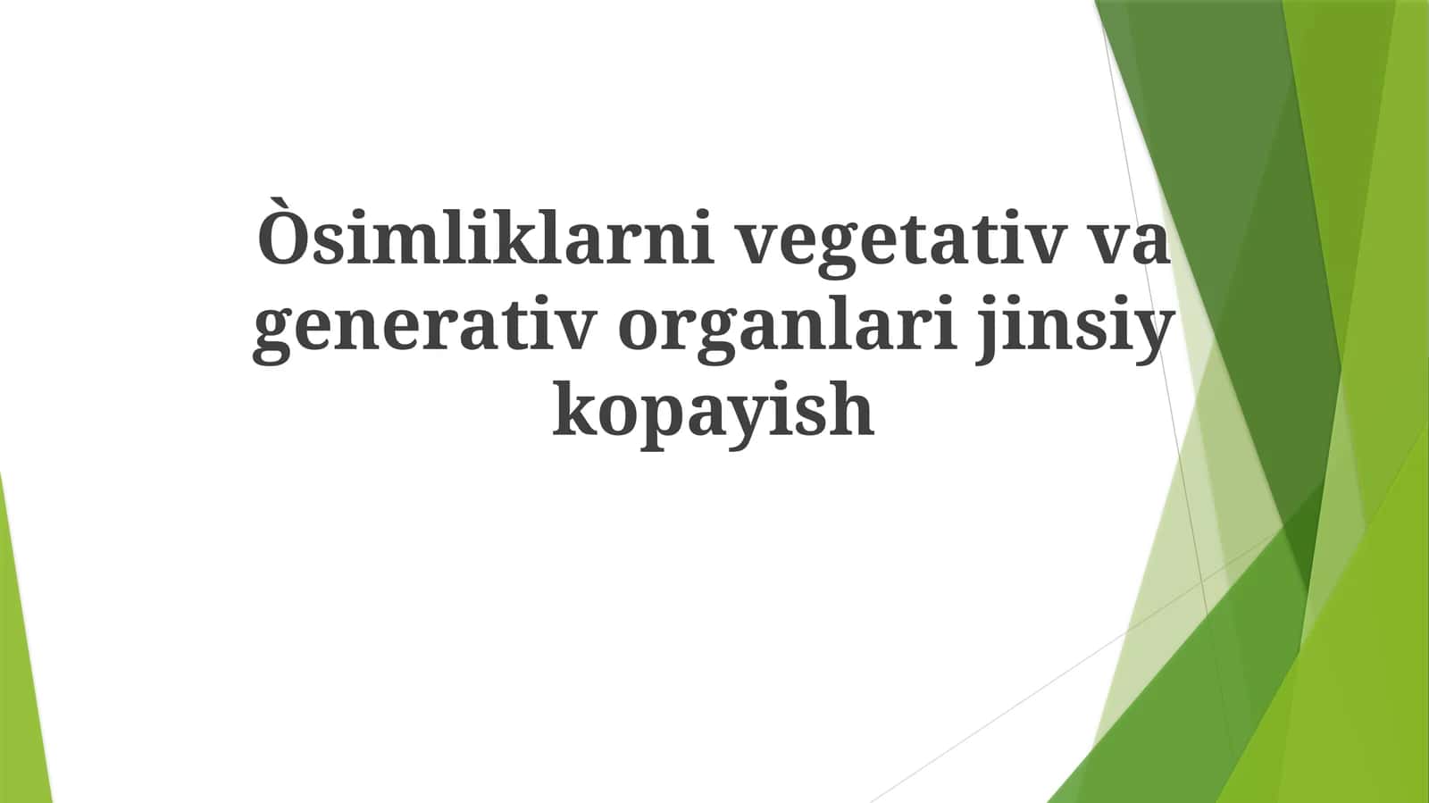 O'simliklarni vegetativ va generativ organlari 1