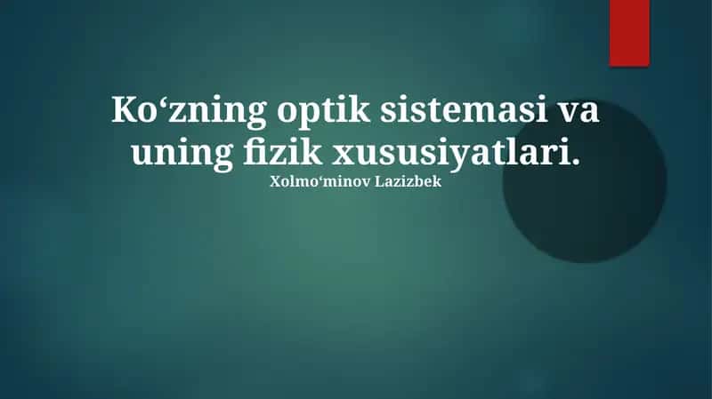 Ko‘zning optik sistemasi va uning fizik xususiyatlari 1
