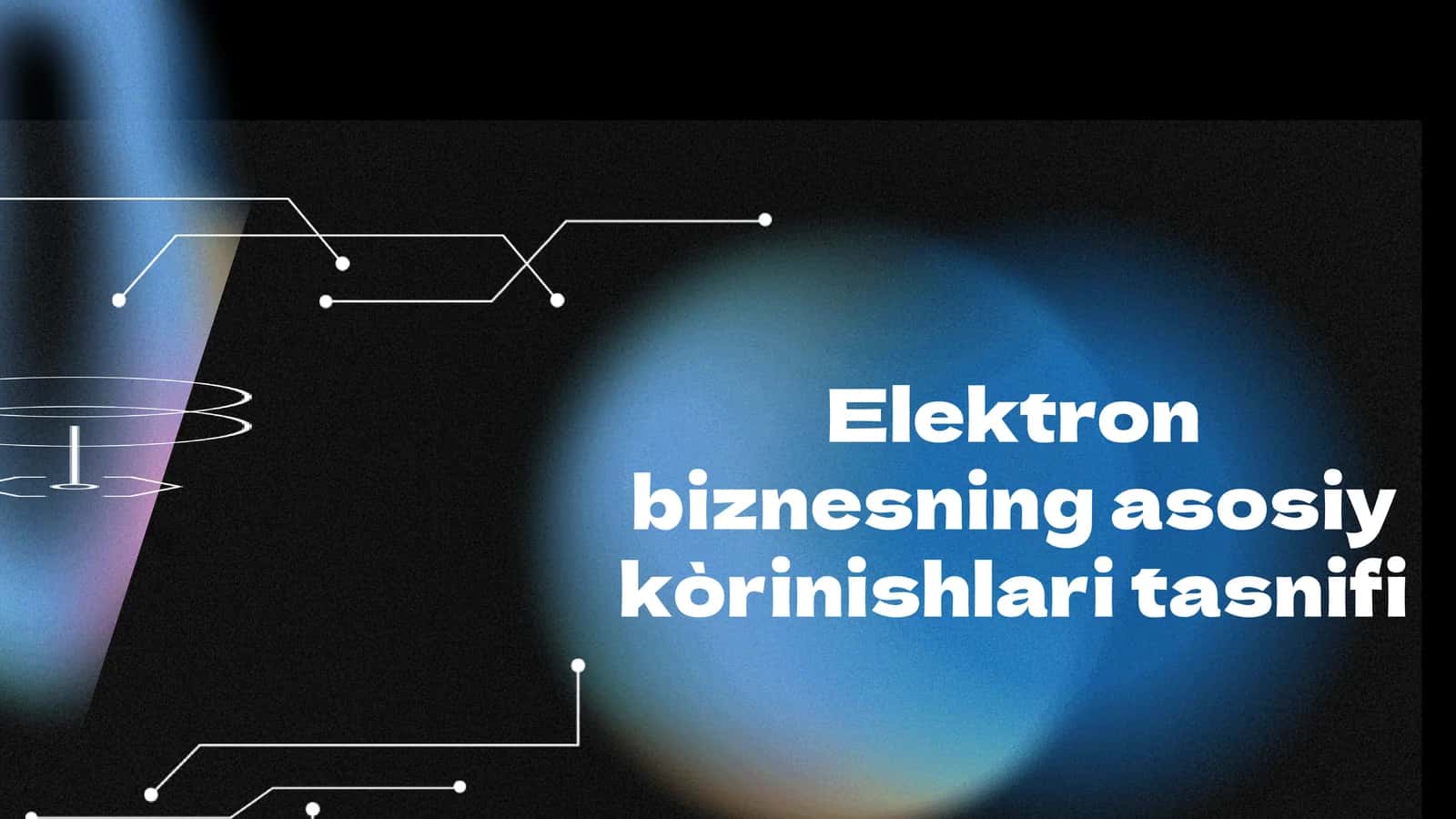 Elektron biznesning asosiy kòrinishlari tasnifi 1