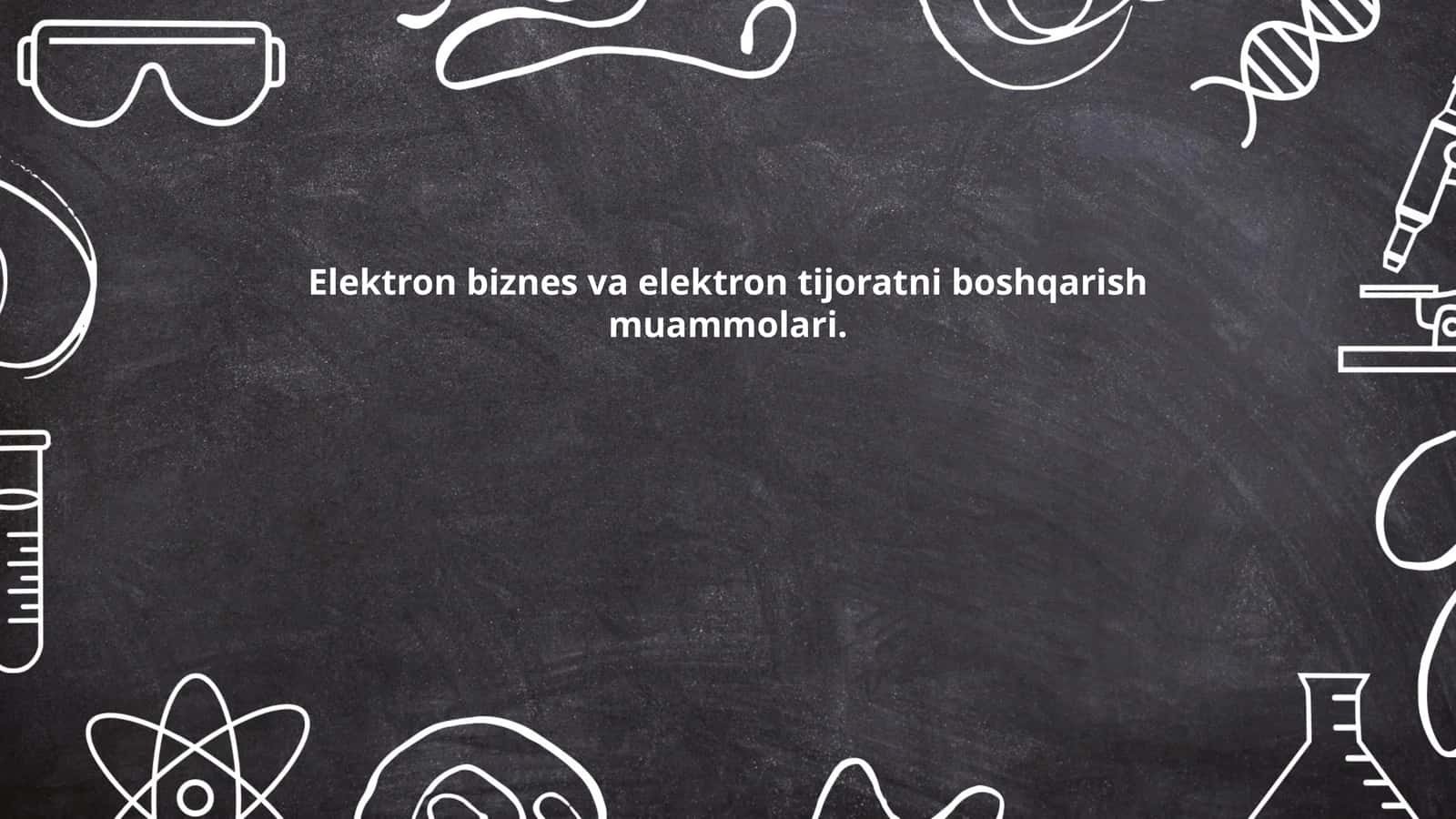 Elektron biznes va elektron tijoratni boshqarish muammolari 1