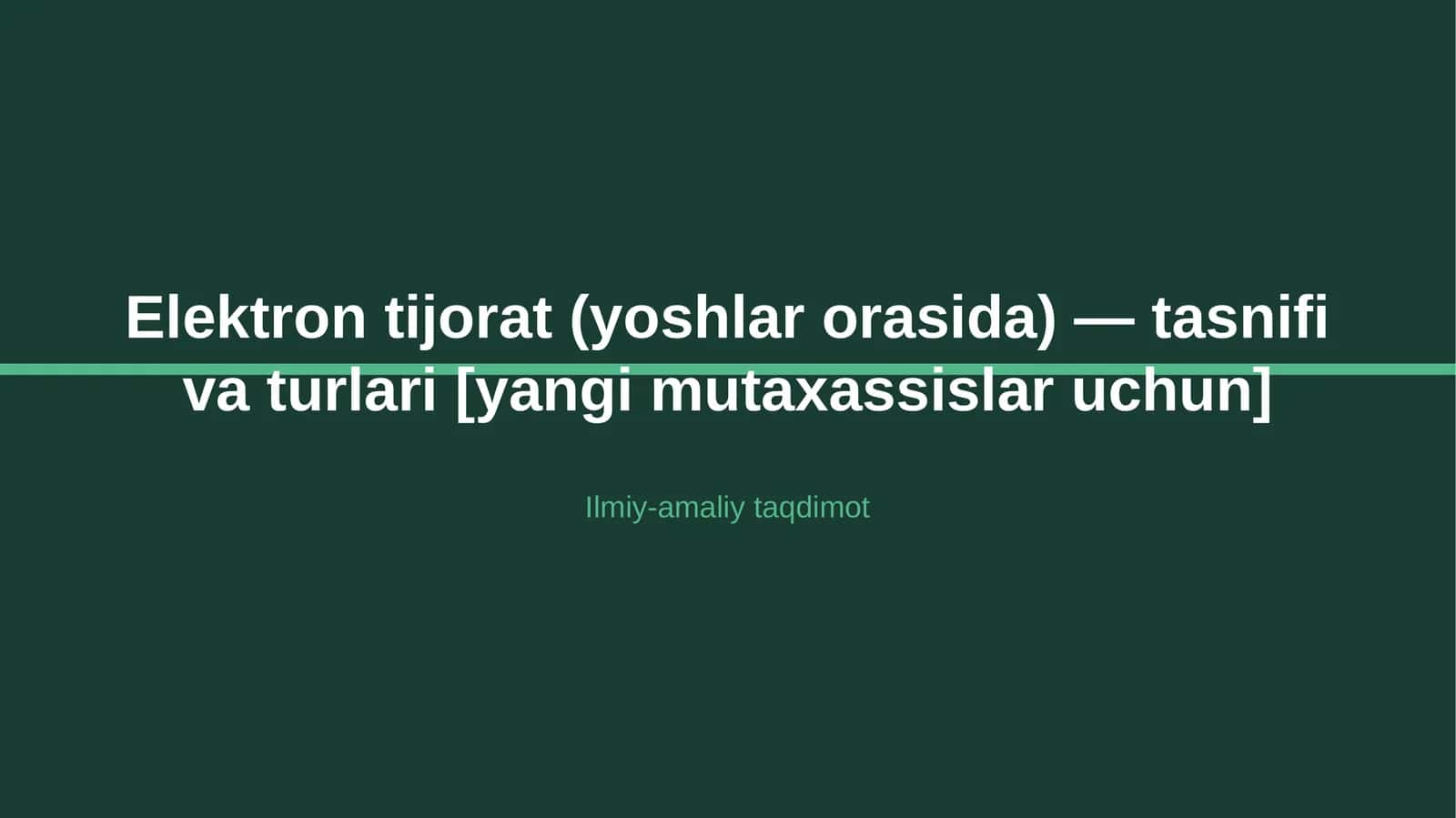 Elektron tijorat (yoshlar orasida) — tasnifi va turlari [yangi mutaxassislar uchun] 1