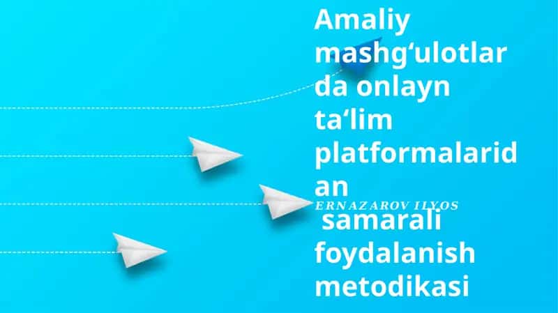 Amaliy mashg‘ulotlarda onlayn ta‘lim platformalaridan samarali foydalanish metodikasi 1