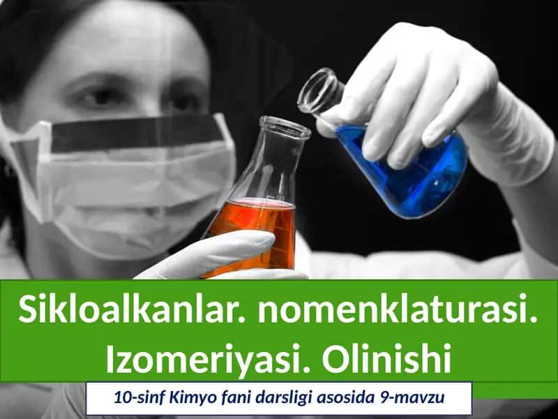 Sikloalkanlar.nomenklaturasi.Izomeriyasi.Olinishi 1