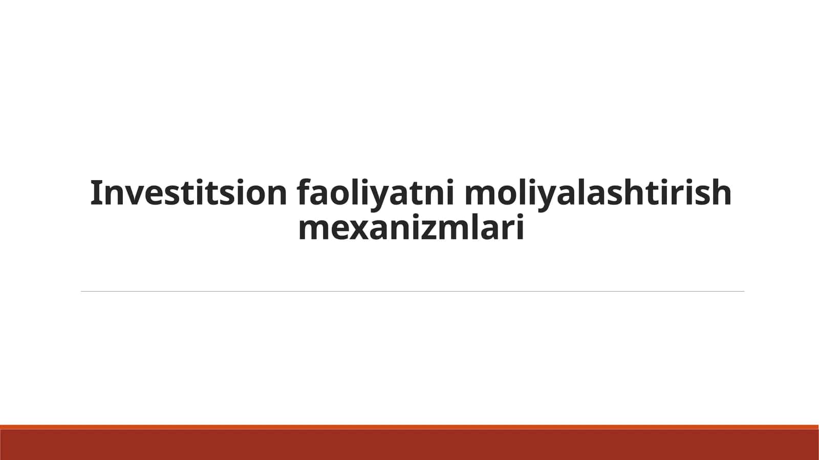 Investitsion faoliyatni moliyalashtirish mexanizmlari 1