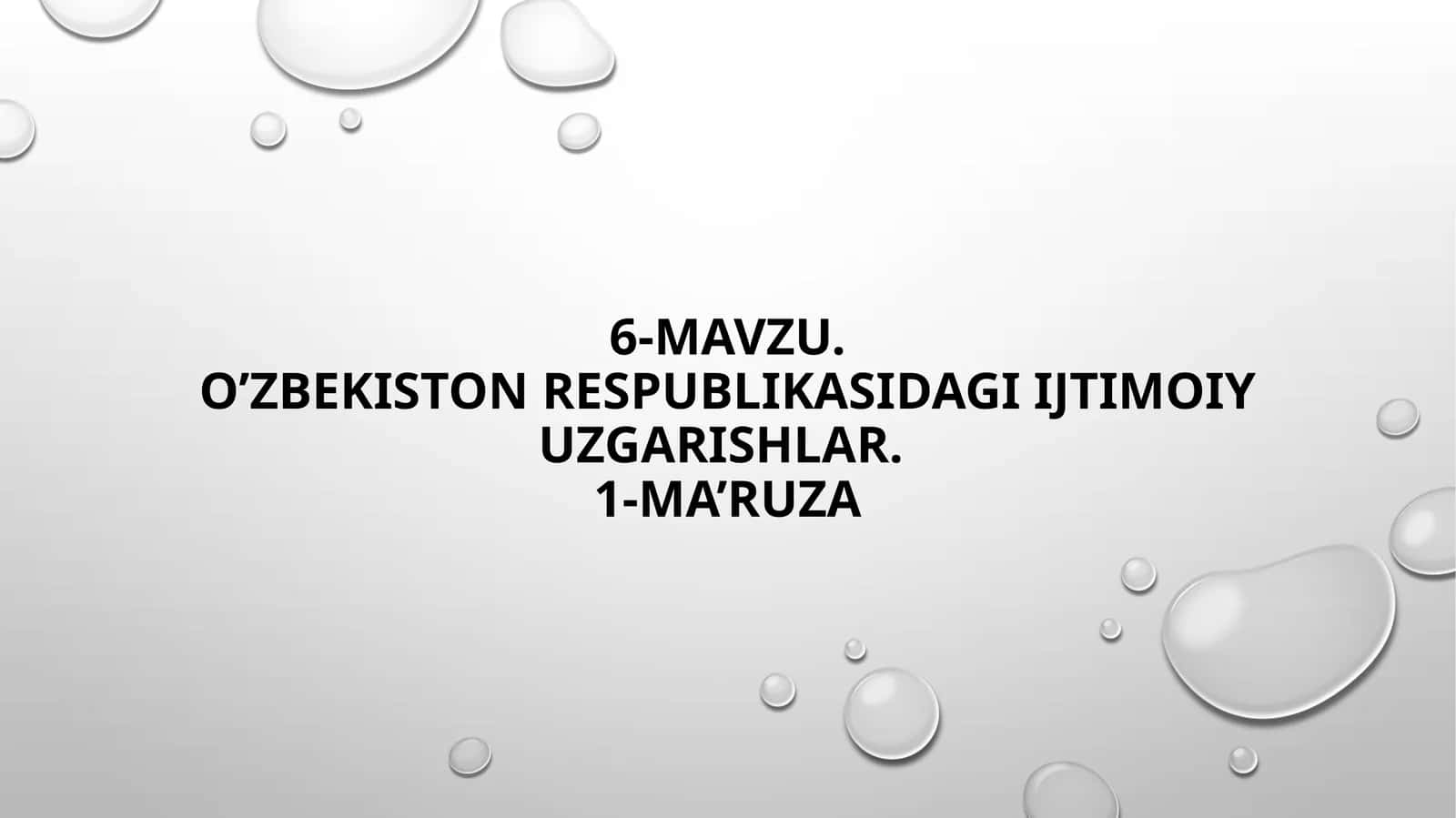 6-mavzu.O’zbekistonRespublikasidagiijtimoiyuzgarishlar.1-ma’ruza 1
