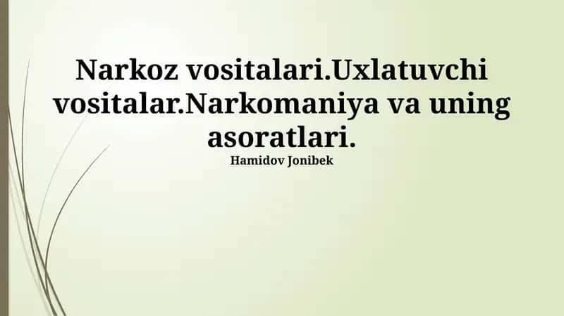 Narkoz vositalari.Uxlatuvchi vositalar.Narkomaniya va uning asoratlari 1