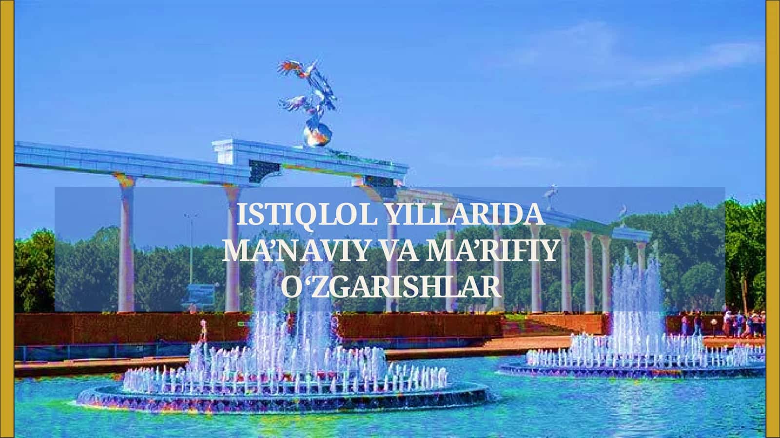 ISTIQLOL YILLARIDA MA'NAVIY VA MA'RIFIY O'ZGARISHLAR 1