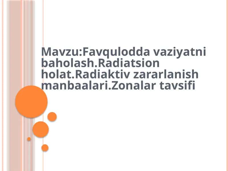 Favqulodda vaziyatni baholash.Radiatsion holat.Radiaktiv zararlanish manbaalari.Zonalar tavsifi 1