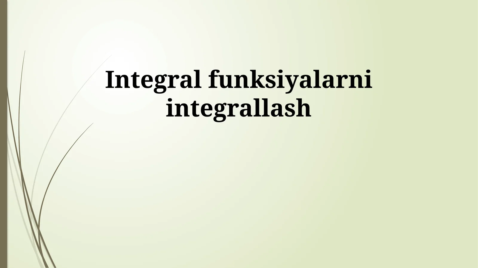 Integral funksiyalarni integrallash 1
