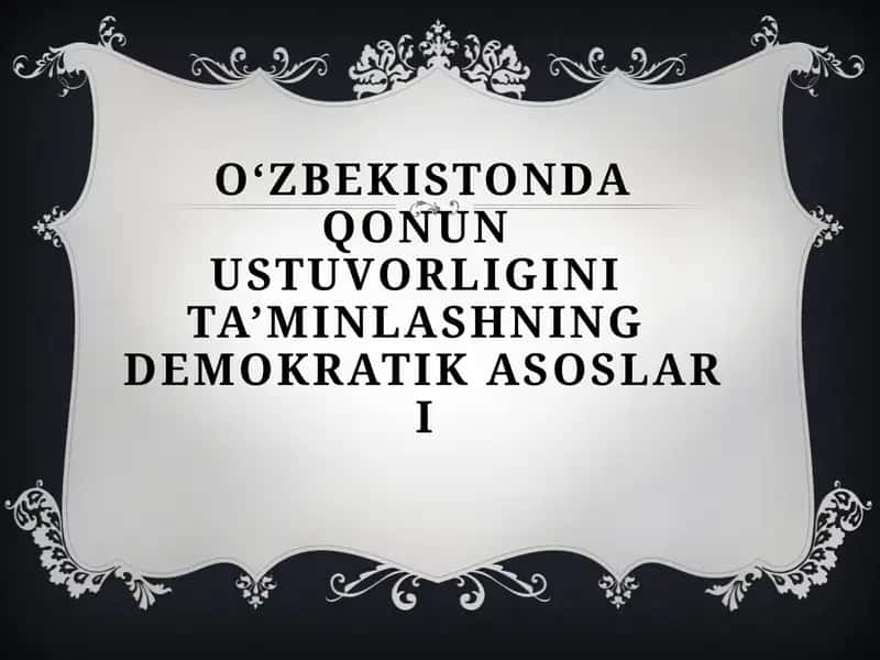 O‘zbekistonda qonUn ustuvorligini ta’minlashning demokratik asoslari 1