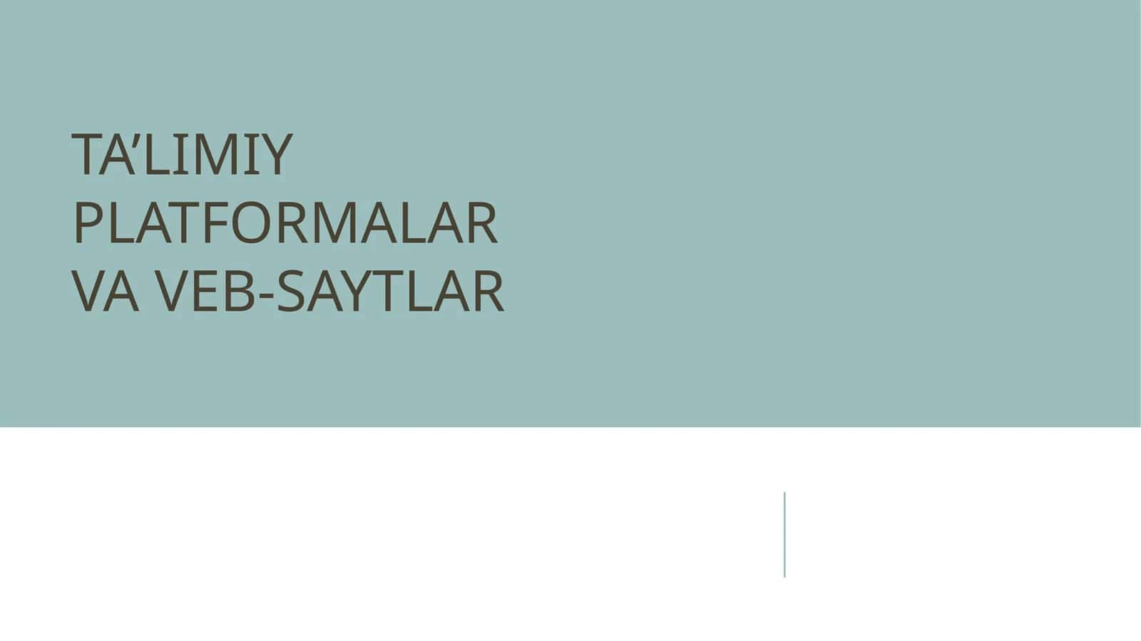 TA’LIMIY PLATFORMALAR VA VEB-SAYTLAR 1
