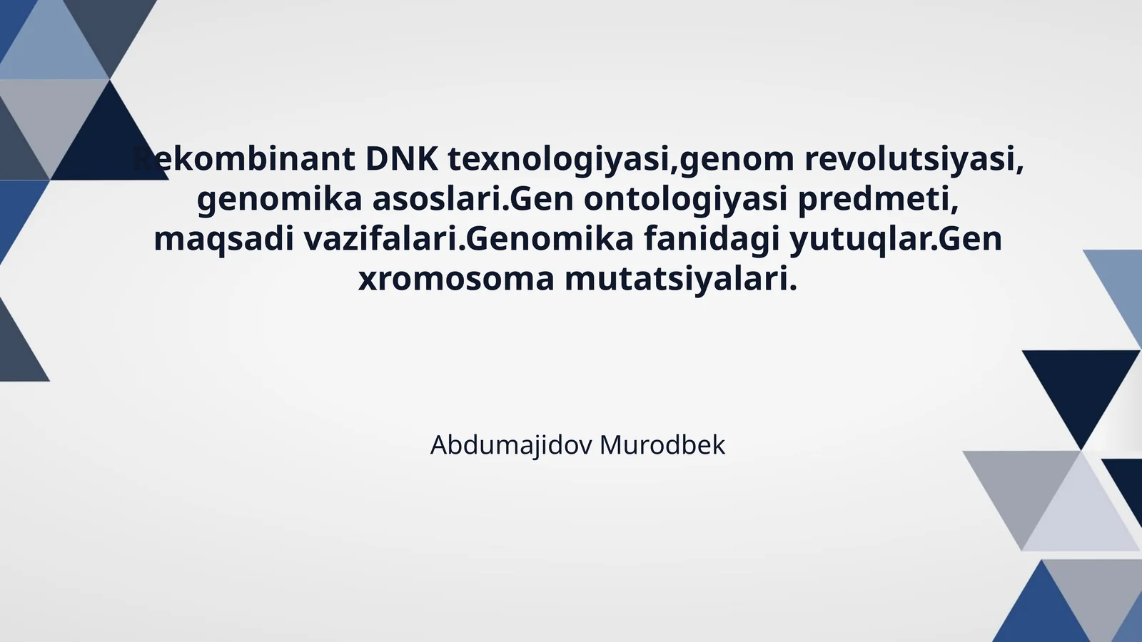 Rekombinant DNK texnologiyasi,genom revolutsiyasi, genomika asoslari.Gen ontologiyasi predmeti, maqsadi vazifalari.Genomika fanidagi yutuqlar.Gen xromosoma mutatsiyalari. 1