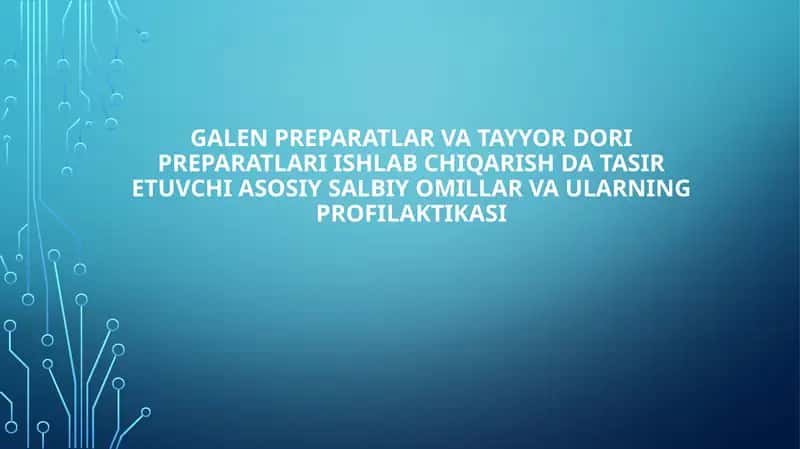 Galen Preparatlar va Tayyor Dori Preparatlari Ishlab Chiqarish da Tasir Etuvchi Asosiy Salbiy Omillar va Ularning Profilaktikasi 1