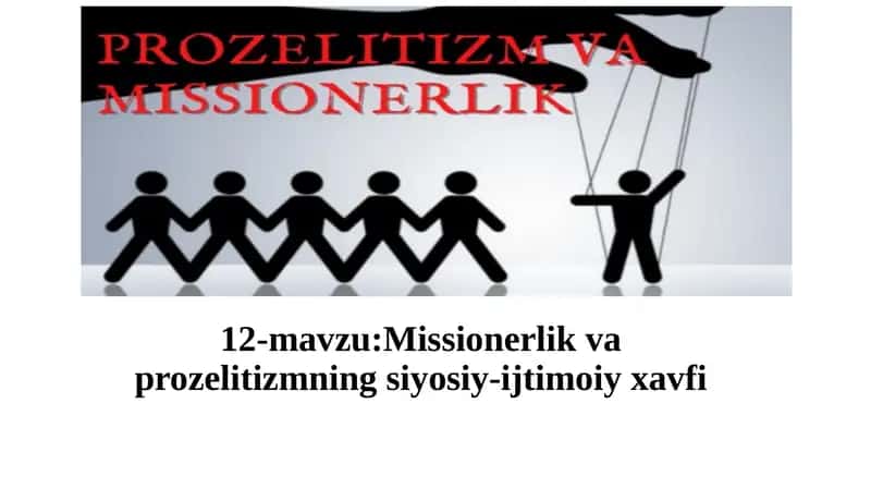 Missionerlik va prozelitizmning siyosiy-ijtimoiy xavfi 1