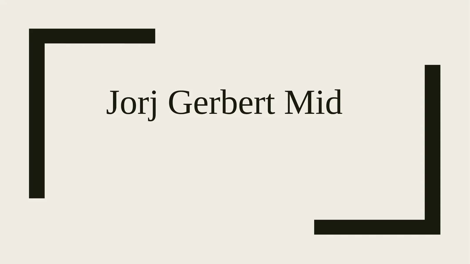 Jorj Gerbert Mid 1