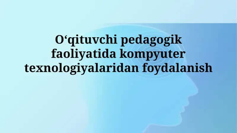 Oʻqituvchi pedagogik faoliyatida kompyutertexnologiyalaridan foydalanish 1