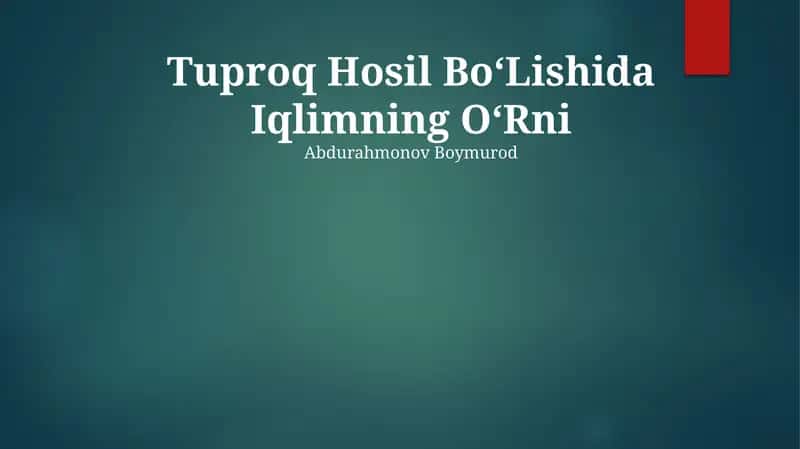 Tuproq Hosil Bo'lishida Iqlimning O'rni 1