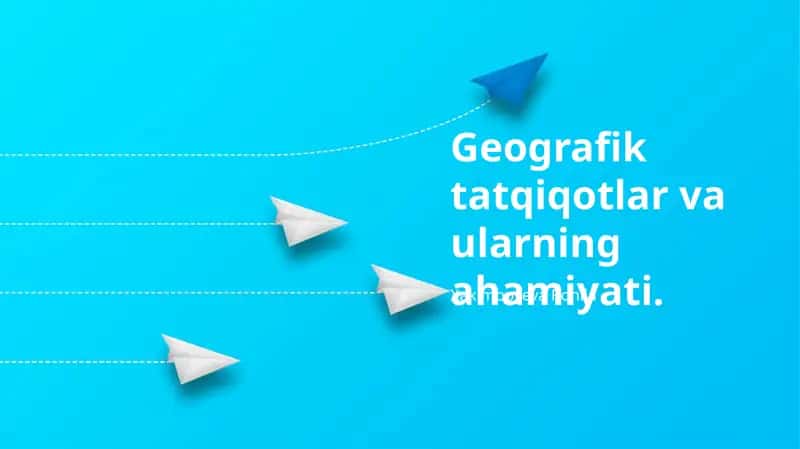 Geografik tatqiqotlar va ularning ahamiyati 1