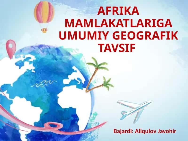 AFRIKA MAMLAKATLARIGA UMUMIY GEOGRAFIK TAVSIF 1