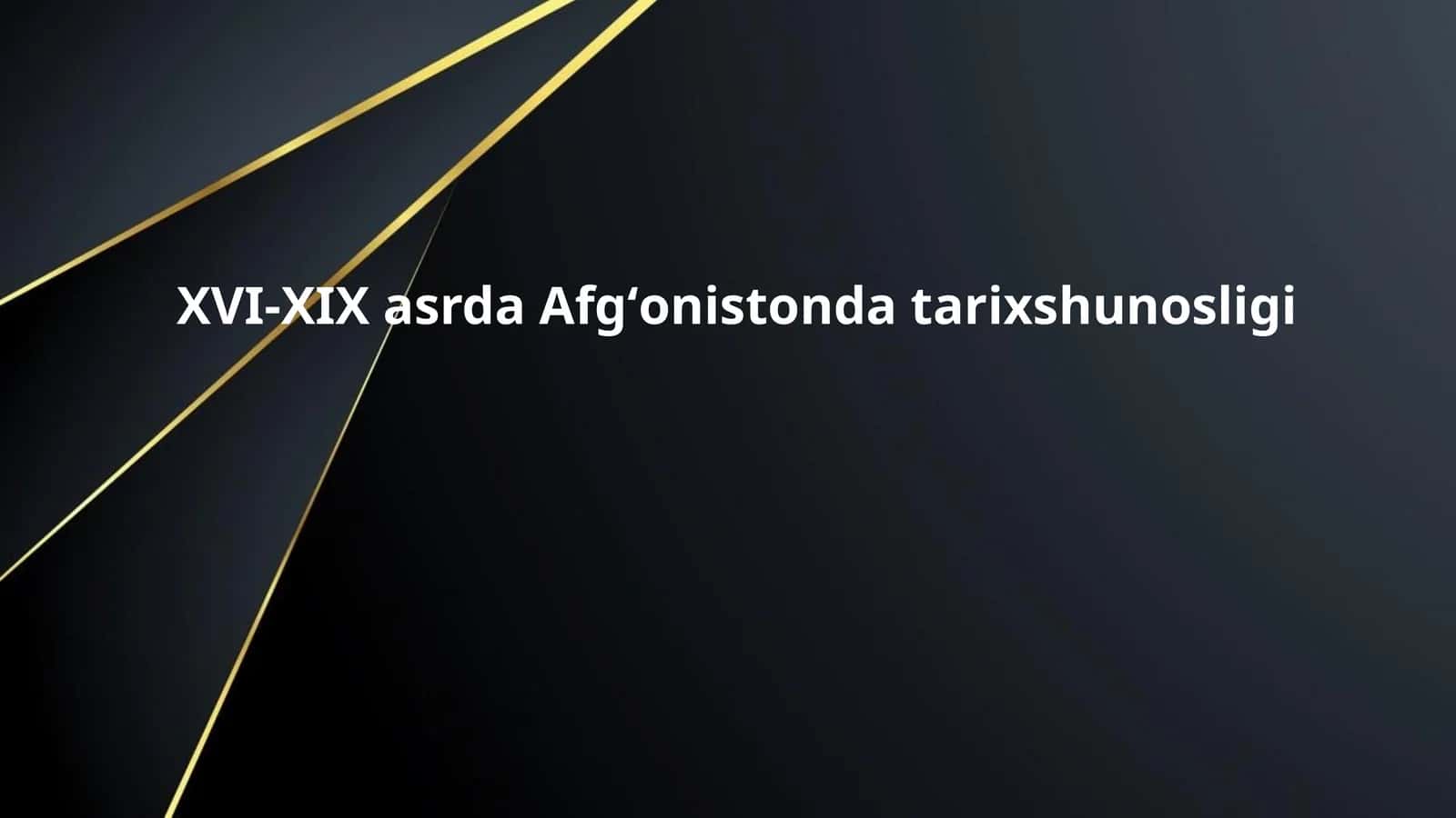 XVI-XIX asrda Afgʻonistonda tarixshunosligi 1
