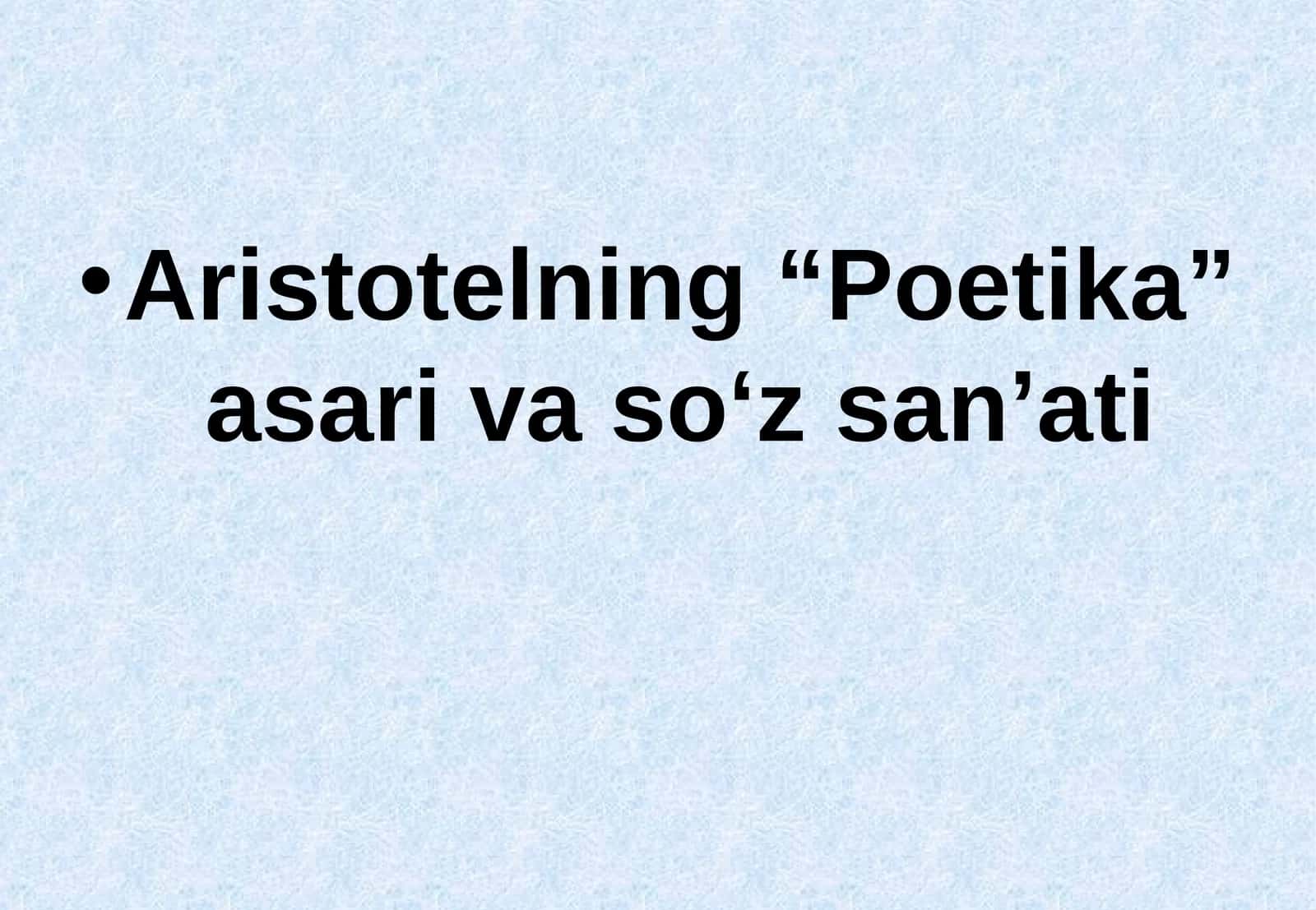 Aristotelning “Poetika” asari va so‘z san’ati 1