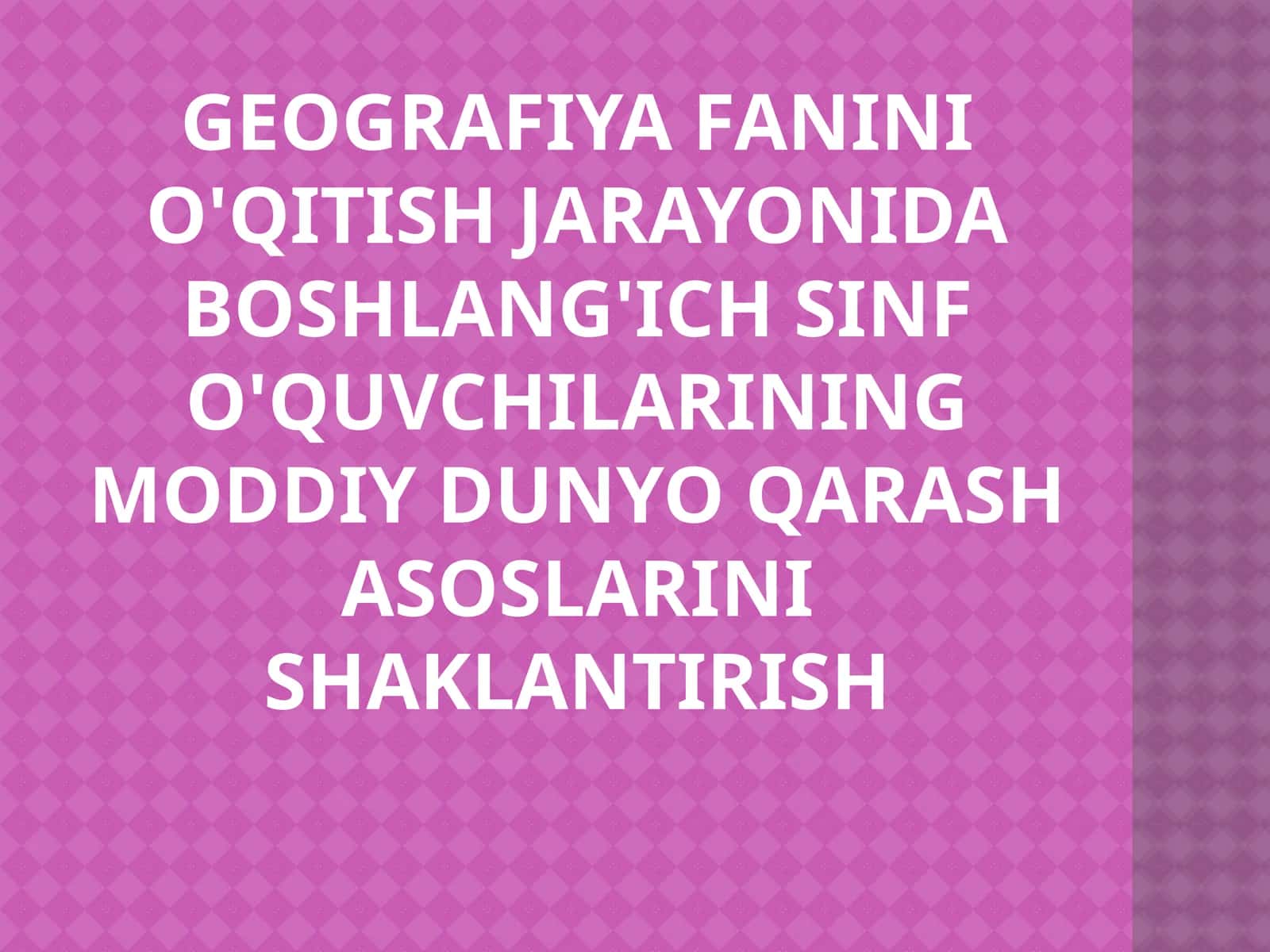 Geografiya Fanini O'qitish Jarayonida Boshlang'ich Sinf O'quvchilarining Moddiy Dunyo Qarash Asoslari 1