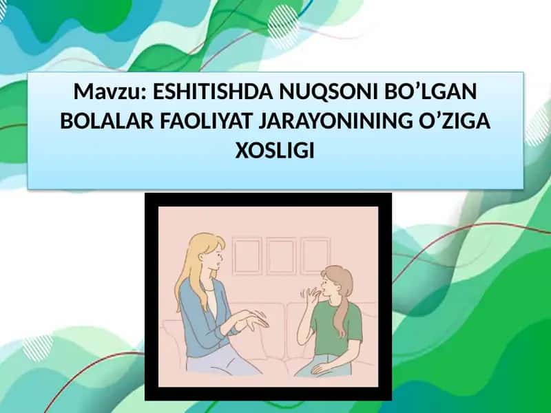 ESHITISHDA NUQSONI BO’LGAN BOLALAR FAOLIYAT JARAYONINING O’ZIGA XOSLIGI 1