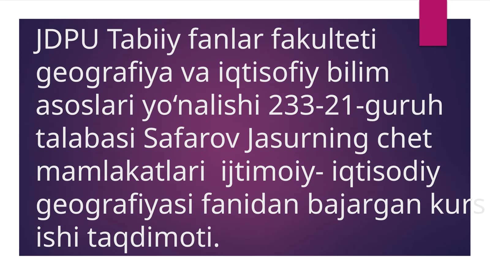 Chet mamlakatlari ijtimoiy-iqtisodiy geografiyasi fanidan kurs ishi taqdimoti 1