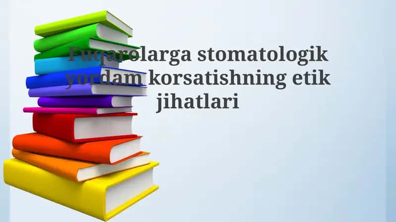 Fuqarolarga stomatologik yordam korsatishning etik jihatlari 1