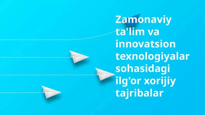 Zamonaviy ta'lim va innovatsion texnologiyalar sohasidagi ilg'or xorijiy tajribalar 1