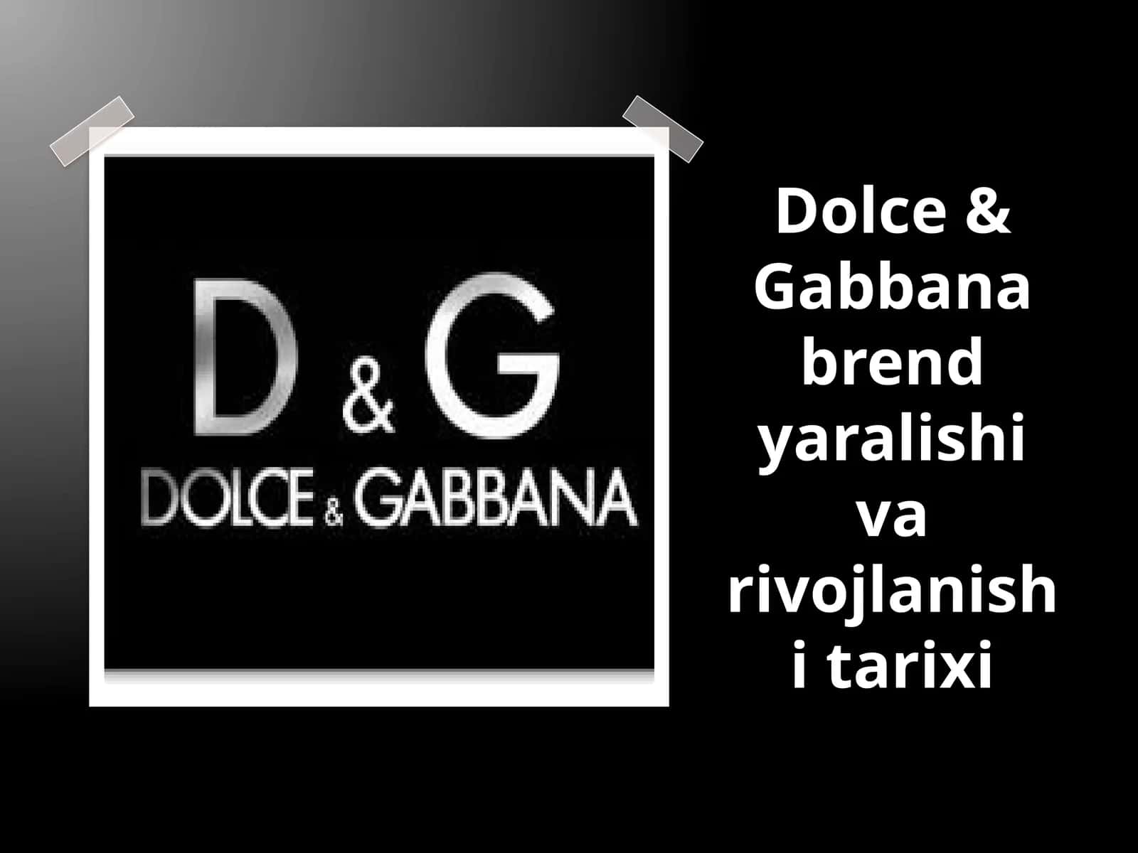 Dolce & Gabbana brend yaralishi va rivojlanishi tarixi 1