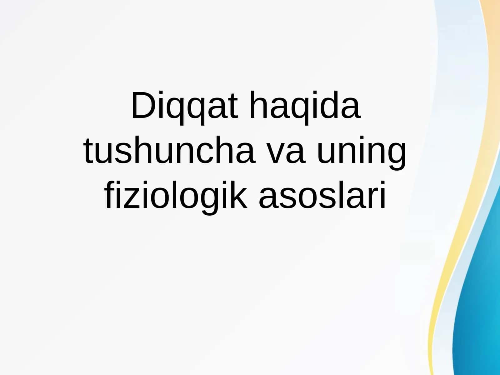 Diqqat haqida tushuncha va uning fiziologik asoslari 1