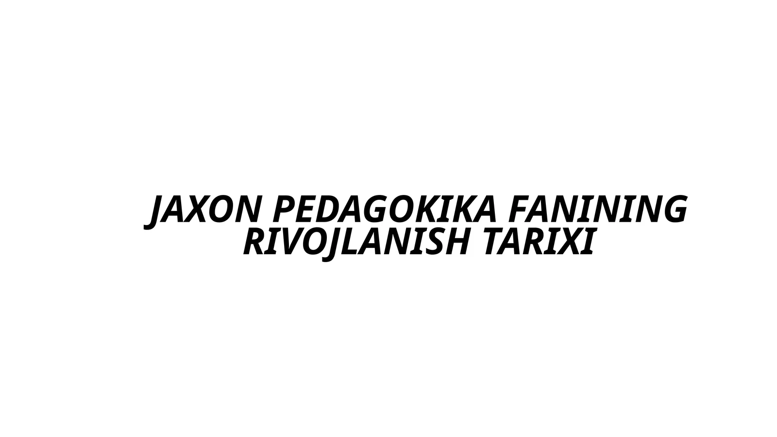 JAHON PEDAGOGIKA FANINING RIVOJLANISH TARIXI 1