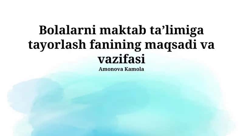 Bolalarni maktab taʼlimiga tayorlash fanining maqsadi va vazifasi 1